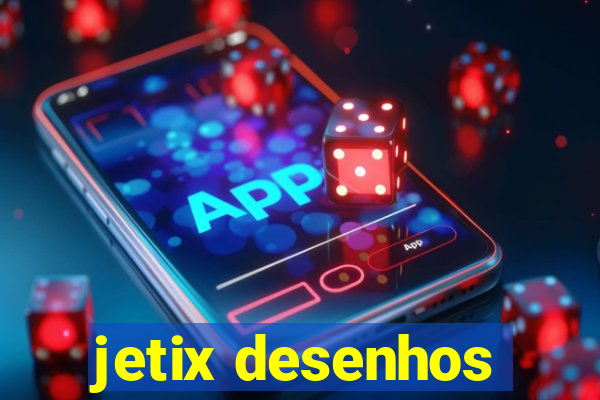 jetix desenhos